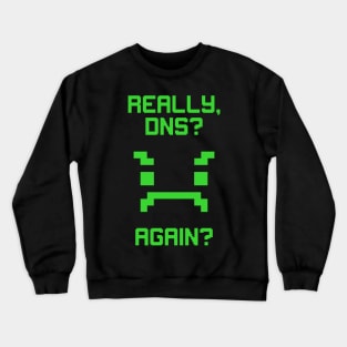 really dns Crewneck Sweatshirt